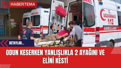 Odun Keserken Yanlışlıkla 2 Ayağını ve Elini Kesti!