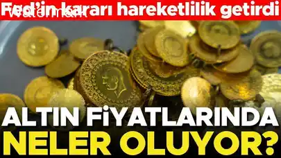 Altın fiyatları, FED'in aldığı kararın ardından hareketlendi!